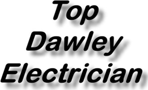Top Dawley Electricians and Electrical Installations
