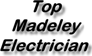 Top Madeley Electricians and Electrical Installations